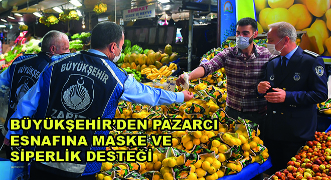 Büyükşehirden Pazarcı Esnafına Maske ve Siperlik Desteği