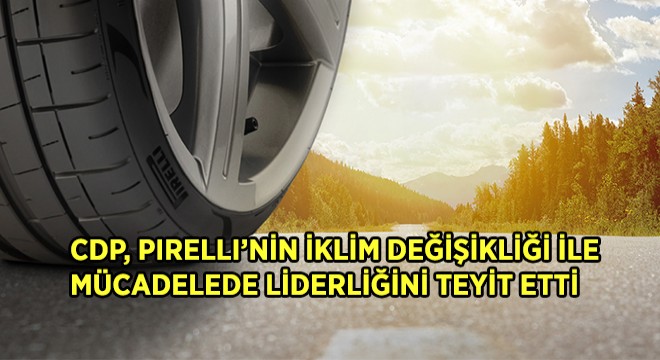 CDP, Pirelli'nin İklim Değişikliği ile Mücadelede Liderliğini Teyit Etti