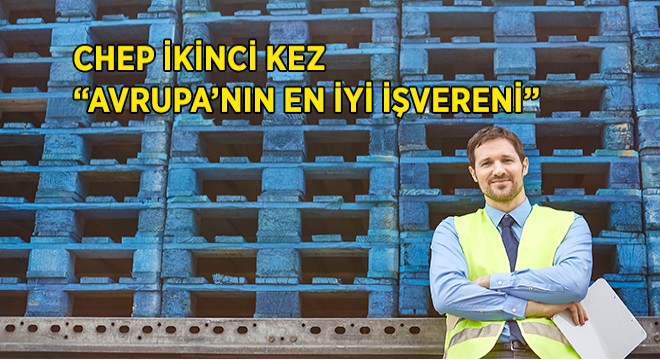 CHEP, Avrupa'nın En İyi İşvereni Sertifikasına İkinci Kez Layık Görüldü