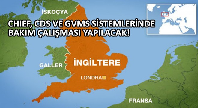 CHIEF, CDS ve GVMS Sistemlerinde Bakım Çalışması Yapılacak!