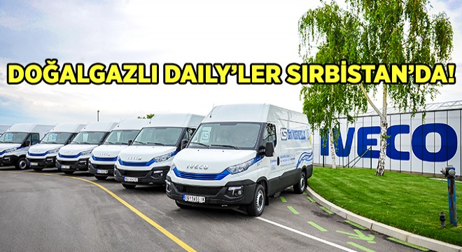 CNG'li Iveco Daily Natural Power Sırbistan Yollarında!