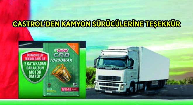 Castrol’den Kamyon Sürücülerine Teşekkür