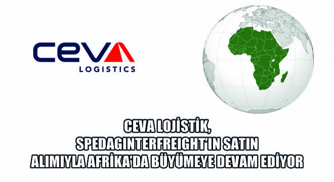 Ceva Lojistik, Spedagınterfreight’ın Satın Alımıyla Afrika’da Büyümeye Devam Ediyor