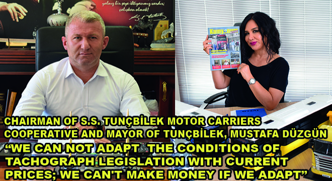 Chairman of S.S. Tunçbilek Motor Carriers Cooperative and Mayor of Tunçbilek, Mustafa Düzgün: We Cannot Apply The Tachograph At The Current Price; We Can't Make Money If We Apply''