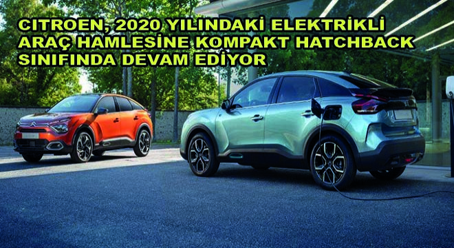 Citroen, 2020 Yılındaki Elektrikli Araç Hamlesine Kompakt Hatchback Sınıfında Devam Ediyor