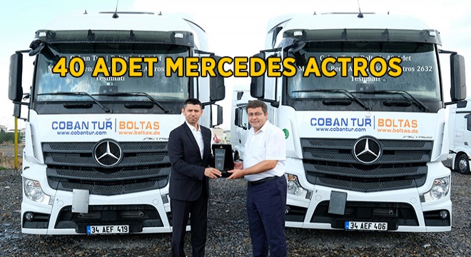 Çoban Tur|Boltaş'a 40 Adet Mercedes-Benz Actros Teslim Edildi