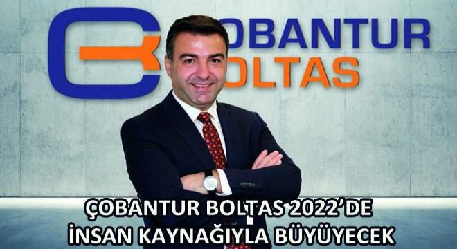 Çobantur Boltas 2022'de İnsan Kaynağıyla Büyüyecek