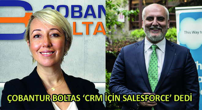 Çobantur Boltas ‘CRM İçin Salesforce’ Dedi