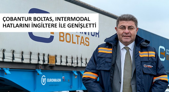 Çobantur Boltas, Intermodal Hatlarını İngiltere ile Genişletti