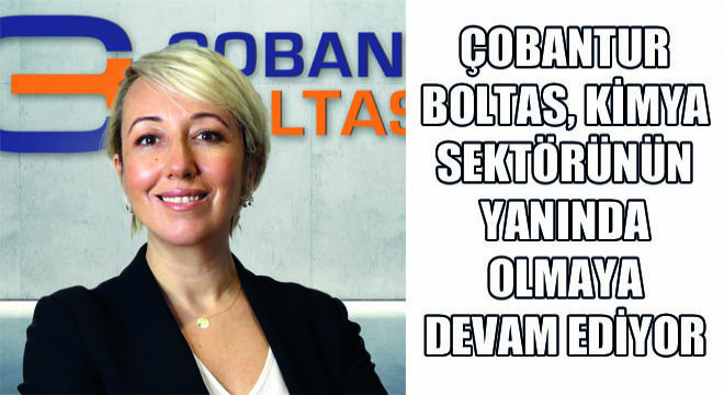 Çobantur Boltas, Kimya Sektörünün Yanında Olmaya Devam Ediyor