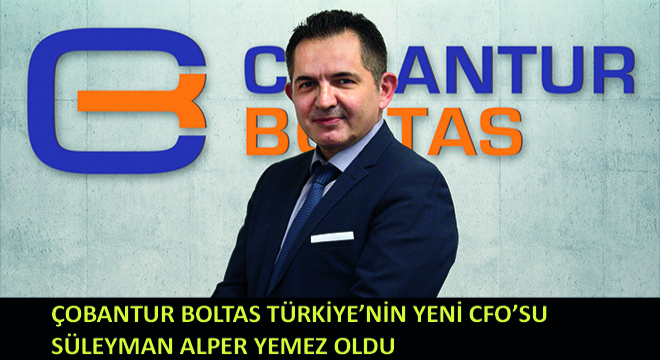 Çobantur Boltas Türkiye'nin Yeni CFO'su Süleyman Alper Yemez Oldu