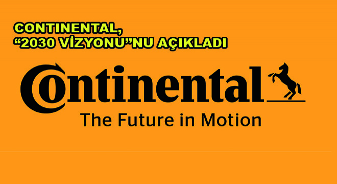 Continental, Sürdürülebilirlik Faaliyetleri Kapsamında ‘'2030 Vizyonu''nu Açıkladı