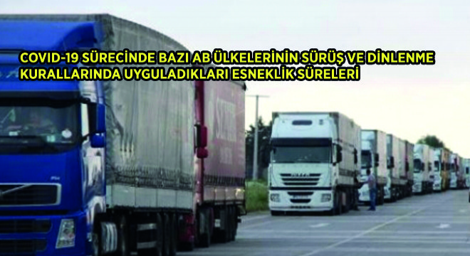 Covid-19 Sürecinde Bazı AB Ülkelerinin Sürüş ve Dinlenme Kurallarında Uyguladıkları Esneklik Süreleri