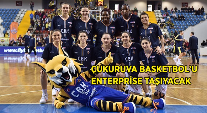 Çukurova Basketbol'u Enterprise Taşıyacak