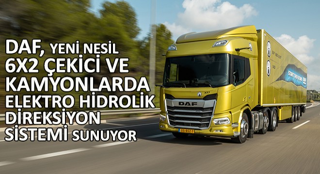 DAF, Yeni Nesil 6x2 Çekici Ve Kamyonlarda Elektro Hidrolik Direksiyon Sistemi Sunuyor
