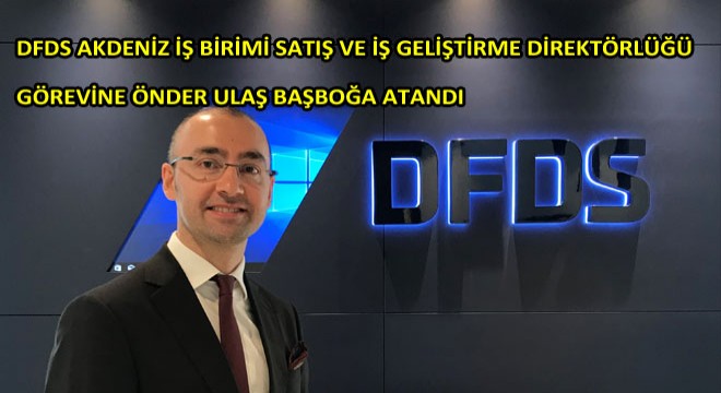 DFDS'de Önder Ulaş Başboğa Dönemi Başlıyor