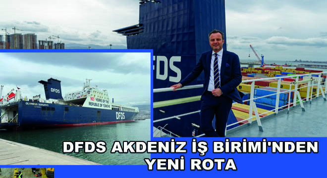 DFDS Akdeniz İş Birimi'nden Yeni Rota