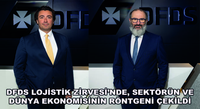 DFDS Lojistik Zirvesi'nde, Sektörün ve Dünya Ekonomisinin Röntgeni Çekildi