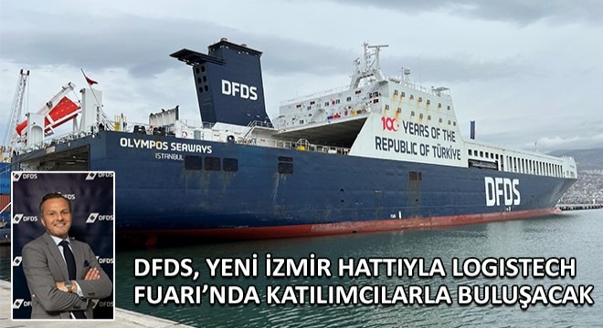DFDS, Yeni İzmir Hattıyla Logistech Fuarı'nda Katılımcılarla Buluşacak