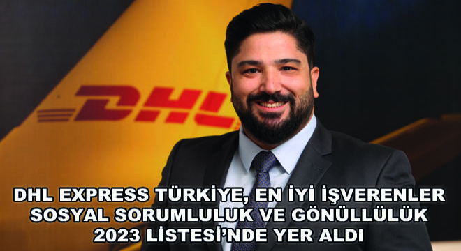DHL Express Türkiye, En İyi İşverenler Sosyal Sorumluluk ve Gönüllülük 2023 Listesi'nde Yer Aldı
