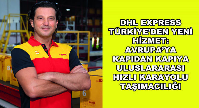 DHL Express Türkiye’den Yeni Hizmet