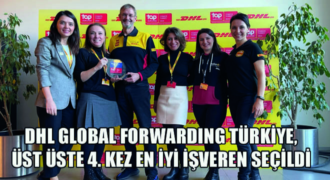 DHL Global Forwarding Türkiye, Üst Üste 4. Kez En İyi İşveren Seçildi