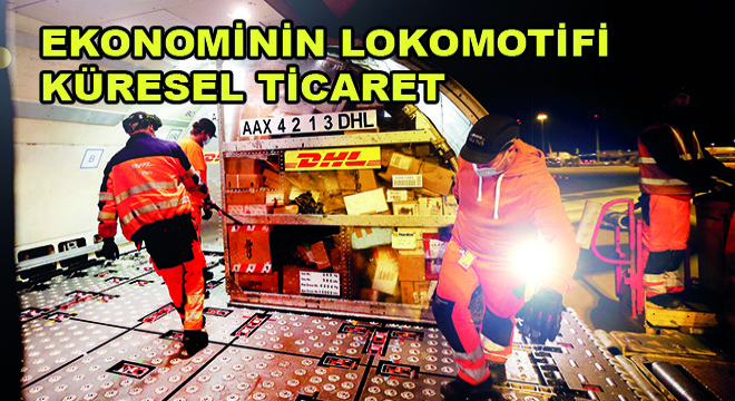 DHL Küresel Bağlantılılık Endeksi; Ekonominin Lokomotifi Küresel Ticaret