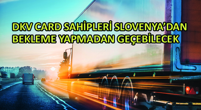 DKV Card Sahipleri Slovenya'dan Bekleme Yapmadan Geçebilecek