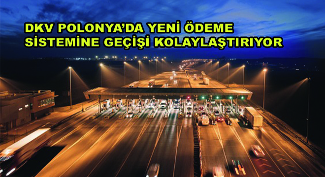 DKV Polonya'da Yeni Ödeme Sistemine Geçişi Kolaylaştırıyor