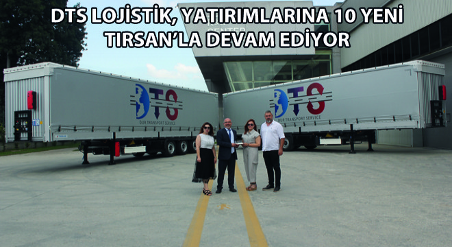 DTS Lojistik, Yatırımlarına 10 Yeni Tırsan'la Devam Ediyor