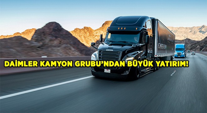 Daimler Kamyon Grubu'ndan Büyük Yatırım!