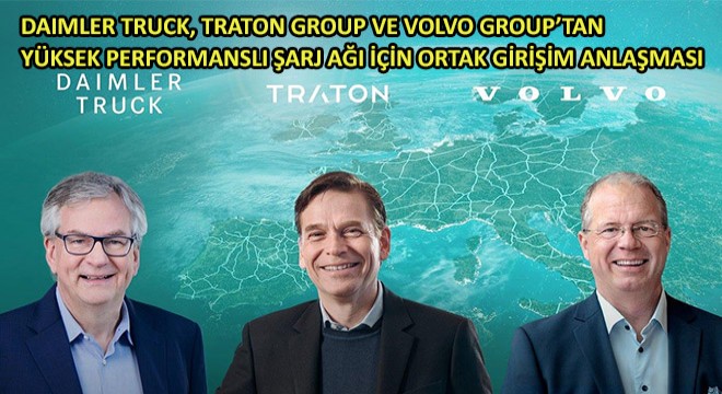 Daimler Truck, Traton Group ve Volvo Group'tan Avrupa Çapında Yüksek Performanslı Şarj Ağı İçin Ortak Girişim Anlaşması