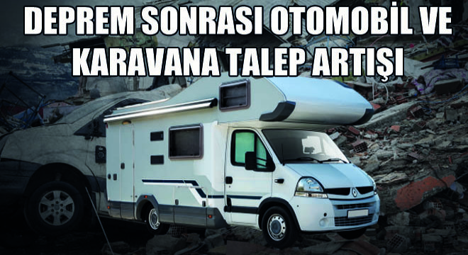 Deprem Sonrası Otomobil ve Karavana Talep Artışı