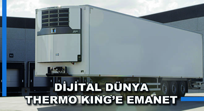 Dijital Dünya Thermo King’e Emanet