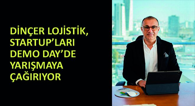 Dinçer Lojistik, Startup’ları Demo Day’de Yarışmaya Çağırıyor