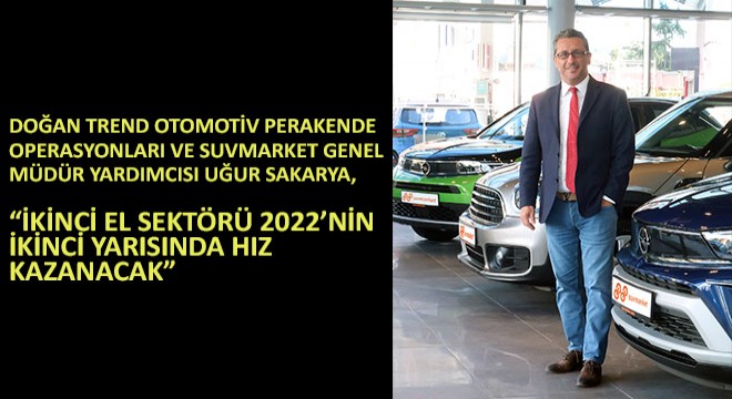 Doğan Trend Otomotiv Perakende Operasyonları ve Suvmarket Genel Müdür Yardımcısı Uğur Sakarya,