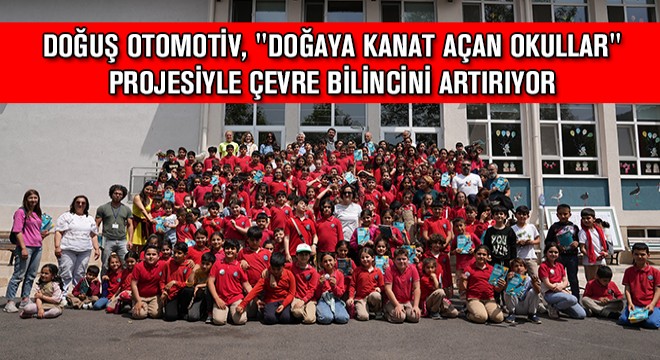 Doğuş Otomotiv, 'Doğaya Kanat Açan Okullar' Projesiyle Çevre Bilincini Artırıyor