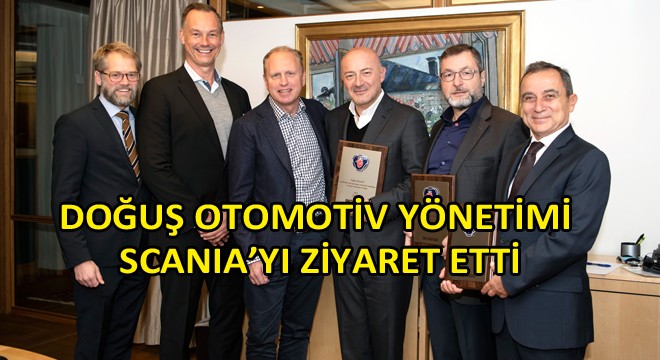 Doğuş Otomotiv Yönetimi Scania'yı Ziyaret Etti