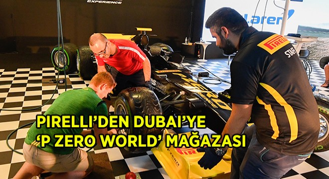 Dubai'ye ‘P Zero World' Mağazası