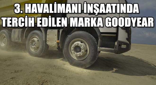 Dünyanın En Büyük Havalimanının İnşaatında Kullanılan Lastiklerin %50’si Goodyear