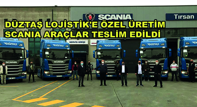 Düztaş Lojistik'e Özel Üretim Scania Araçlar Teslim Edildi