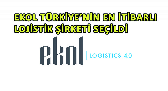 EKOL Türkiye'nin En İtibarlı Lojistik Şirketi Seçildi