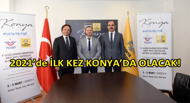 EURASIA RAIL, 2021'de İlk Kez Konya'da