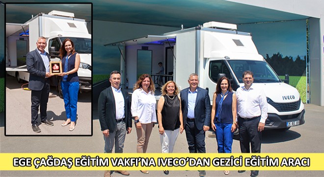 Ege Çağdaş Eğitim Vakfı'na IVECO'dan Gezici Eğitim Aracı