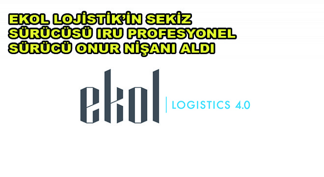 Ekol Lojistik’in Sekiz Sürücüsü, IRU Profesyonel Sürücü Onur Nişanı Aldı