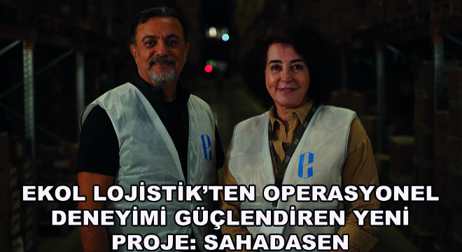 Ekol Lojistik'ten Operasyonel Deneyimi Güçlendiren Yeni Proje: SahadaSen