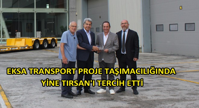 Eksa Transport, Tercihini Yine Tırsan'dan Yana Kullandı