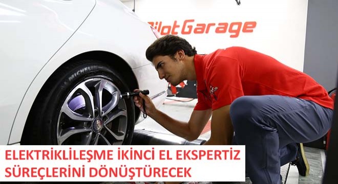 Elektriklileşme İkinci El Ekspertiz Süreçlerini Dönüştürecek
