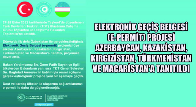 Elektronik Geçiş Belgesi (E-Permit) Projesi Azerbaycan, Kazakistan, Kırgızistan, Türkmenistan Ve Macaristan'a Tanıtıldı
