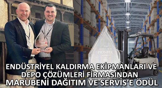 Endüstriyel Kaldırma  Ekipmanları ve Depo Çözümleri Firmasından  Marubeni Dağıtım ve Servis’e Ödül